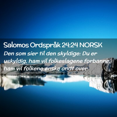 Picture 02 - Salomos Ordspråk 24:24 NORSK - Den som sier til den skyldige: Du er uskyldig, - Bible Verse Picture