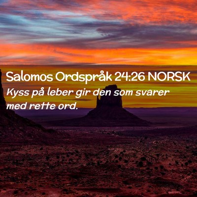 Picture 02 - Salomos Ordspråk 24:26 NORSK - Kyss på leber gir den som svarer med rette - Bible Verse Picture