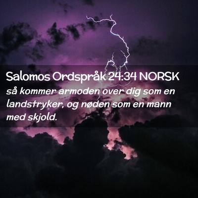 Picture 02 - Salomos Ordspråk 24:34 NORSK - så kommer armoden over dig som en landstryker, - Bible Verse Picture