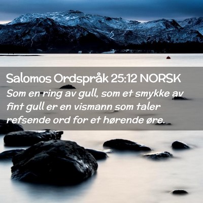 Picture 02 - Salomos Ordspråk 25:12 NORSK - Som en ring av gull, som et smykke av fint gull - Bible Verse Picture
