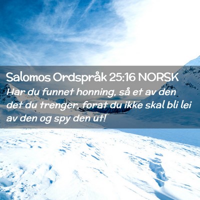 Picture 02 - Salomos Ordspråk 25:16 NORSK - Har du funnet honning, så et av den det du - Bible Verse Picture