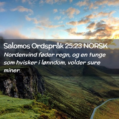Picture 02 - Salomos Ordspråk 25:23 NORSK - Nordenvind føder regn, og en tunge som hvisker i - Bible Verse Picture
