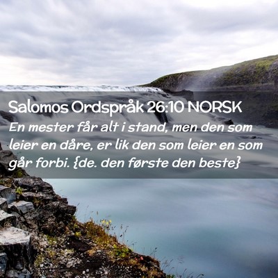 Picture 02 - Salomos Ordspråk 26:10 NORSK - En mester får alt i stand, men den som leier en - Bible Verse Picture