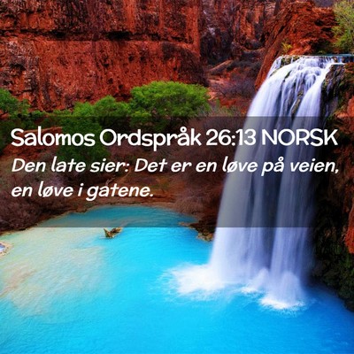 Picture 02 - Salomos Ordspråk 26:13 NORSK - Den late sier: Det er en løve på veien, en - Bible Verse Picture