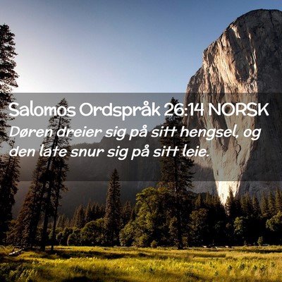Picture 02 - Salomos Ordspråk 26:14 NORSK - Døren dreier sig på sitt hengsel, og den late - Bible Verse Picture
