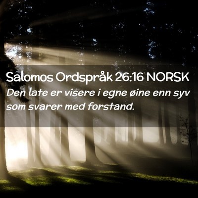 Picture 02 - Salomos Ordspråk 26:16 NORSK - Den late er visere i egne øine enn syv som - Bible Verse Picture