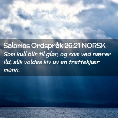 Picture 02 - Salomos Ordspråk 26:21 NORSK - Som kull blir til glør, og som ved nærer ild, - Bible Verse Picture