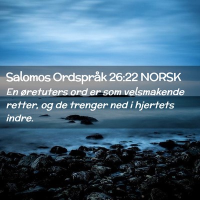 Picture 02 - Salomos Ordspråk 26:22 NORSK - En øretuters ord er som velsmakende retter, og - Bible Verse Picture