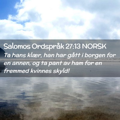Picture 02 - Salomos Ordspråk 27:13 NORSK - Ta hans klær, han har gått i borgen for en - Bible Verse Picture