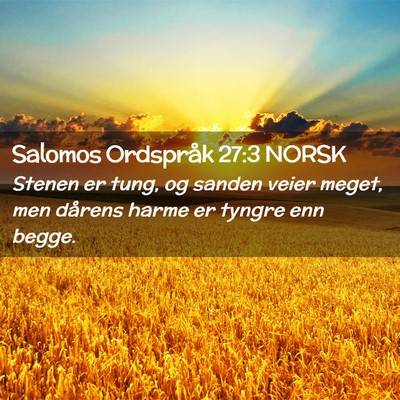 Picture 02 - Salomos Ordspråk 27:3 NORSK - Stenen er tung, og sanden veier meget, men - Bible Verse Picture