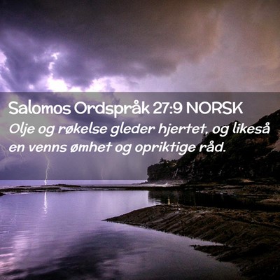 Picture 02 - Salomos Ordspråk 27:9 NORSK - Olje og røkelse gleder hjertet, og likeså en - Bible Verse Picture
