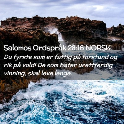 Picture 02 - Salomos Ordspråk 28:16 NORSK - Du fyrste som er fattig på forstand og rik på - Bible Verse Picture