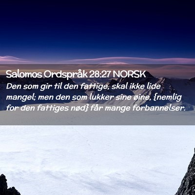 Picture 02 - Salomos Ordspråk 28:27 NORSK - Den som gir til den fattige, skal ikke lide - Bible Verse Picture