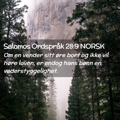Picture 02 - Salomos Ordspråk 28:9 NORSK - Om en vender sitt øre bort og ikke vil høre - Bible Verse Picture