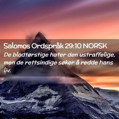 Picture 02 - Salomos Ordspråk 29:10 NORSK - De blodtørstige hater den ustraffelige, men de - Bible Verse Picture