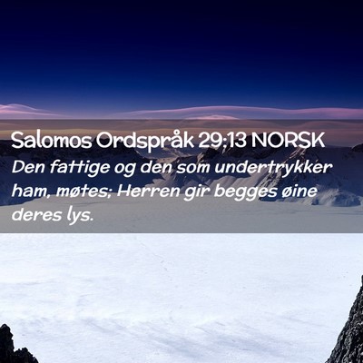 Picture 02 - Salomos Ordspråk 29:13 NORSK - Den fattige og den som undertrykker ham, møtes; - Bible Verse Picture