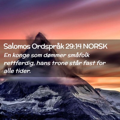 Picture 02 - Salomos Ordspråk 29:14 NORSK - En konge som dømmer småfolk rettferdig, hans - Bible Verse Picture
