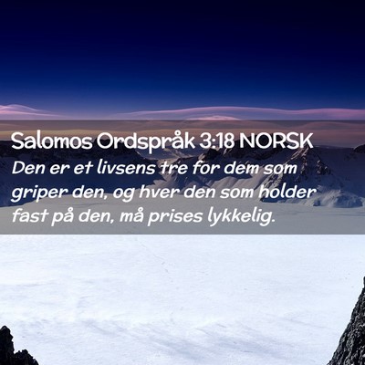 Picture 02 - Salomos Ordspråk 3:18 NORSK - Den er et livsens tre for dem som griper den, og - Bible Verse Picture