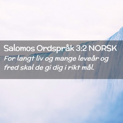 Picture 02 - Salomos Ordspråk 3:2 NORSK - For langt liv og mange leveår og fred skal de gi - Bible Verse Picture