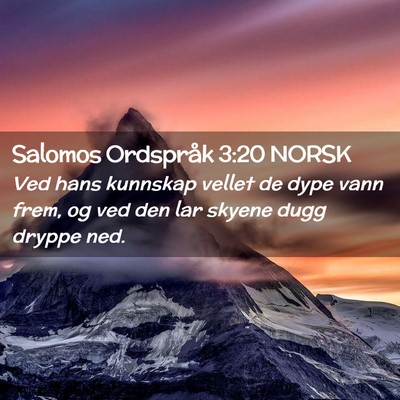 Picture 02 - Salomos Ordspråk 3:20 NORSK - Ved hans kunnskap vellet de dype vann frem, og - Bible Verse Picture