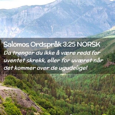 Picture 02 - Salomos Ordspråk 3:25 NORSK - Da trenger du ikke å være redd for uventet - Bible Verse Picture