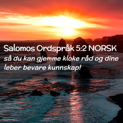 Picture 02 - Salomos Ordspråk 5:2 NORSK - så du kan gjemme kloke råd og dine leber bevare - Bible Verse Picture