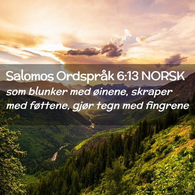 Picture 02 - Salomos Ordspråk 6:13 NORSK - som blunker med øinene, skraper med føttene, - Bible Verse Picture