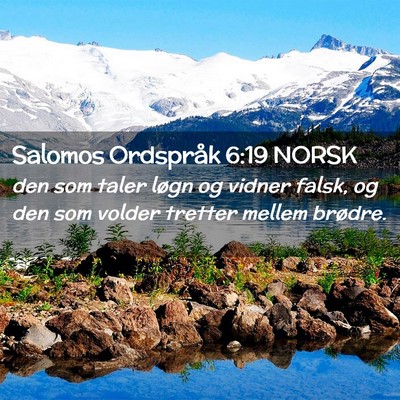 Picture 02 - Salomos Ordspråk 6:19 NORSK - den som taler løgn og vidner falsk, og den som - Bible Verse Picture