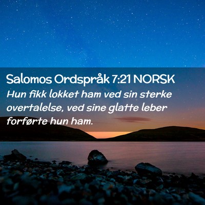 Picture 02 - Salomos Ordspråk 7:21 NORSK - Hun fikk lokket ham ved sin sterke overtalelse, - Bible Verse Picture