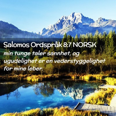 Picture 02 - Salomos Ordspråk 8:7 NORSK - min tunge taler sannhet, og ugudelighet er en - Bible Verse Picture
