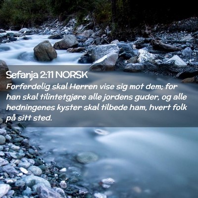 Picture 02 - Sefanja 2:11 NORSK - Forferdelig skal Herren vise sig mot dem; for han - Bible Verse Picture