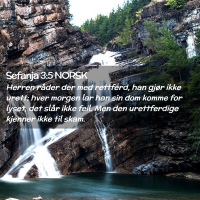 Picture 02 - Sefanja 3:5 NORSK - Herren råder der med rettferd, han gjør ikke - Bible Verse Picture