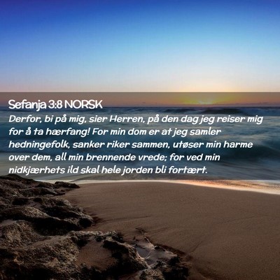 Picture 02 - Sefanja 3:8 NORSK - Derfor, bi på mig, sier Herren, på den dag jeg - Bible Verse Picture