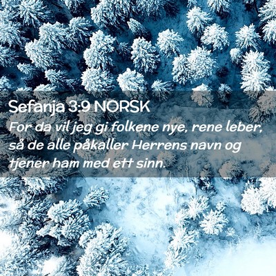 Picture 02 - Sefanja 3:9 NORSK - For da vil jeg gi folkene nye, rene leber, så de - Bible Verse Picture