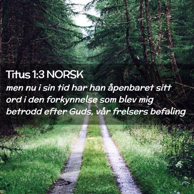 Picture 02 - Titus 1:3 NORSK - men nu i sin tid har han åpenbaret sitt ord i - Bible Verse Picture