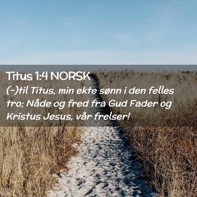 Picture 02 - Titus 1:4 NORSK - (-)til Titus, min ekte sønn i den felles tro; - Bible Verse Picture