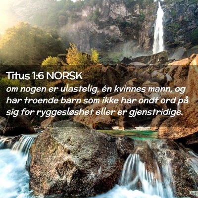 Picture 02 - Titus 1:6 NORSK - om nogen er ulastelig, én kvinnes mann, og har - Bible Verse Picture