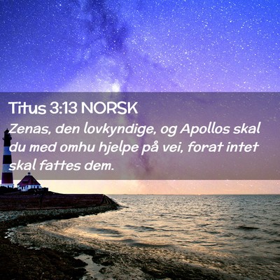 Picture 02 - Titus 3:13 NORSK - Zenas, den lovkyndige, og Apollos skal du med - Bible Verse Picture