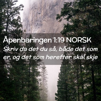 Picture 02 - Åpenbaringen 1:19 NORSK - Skriv da det du så, både det som er, og det som - Bible Verse Picture