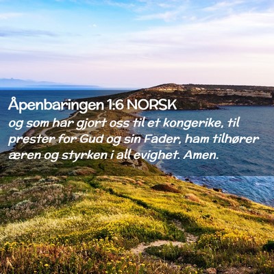 Picture 02 - Åpenbaringen 1:6 NORSK - og som har gjort oss til et kongerike, til - Bible Verse Picture