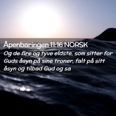 Picture 02 - Åpenbaringen 11:16 NORSK - Og de fire og tyve eldste, som sitter for Guds - Bible Verse Picture
