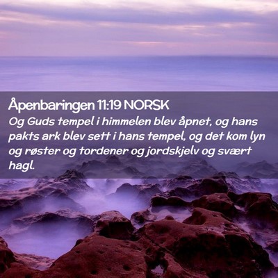 Picture 02 - Åpenbaringen 11:19 NORSK - Og Guds tempel i himmelen blev åpnet, og hans - Bible Verse Picture