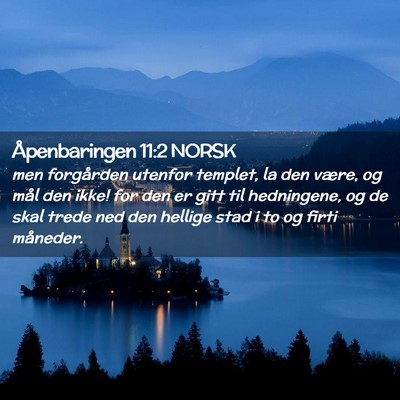 Picture 02 - Åpenbaringen 11:2 NORSK - men forgården utenfor templet, la den være, og - Bible Verse Picture