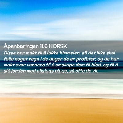 Picture 02 - Åpenbaringen 11:6 NORSK - Disse har makt til å lukke himmelen, så det - Bible Verse Picture