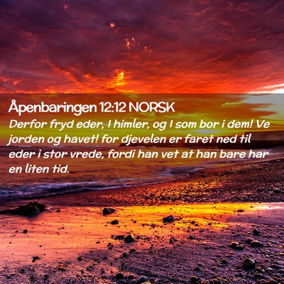 Picture 02 - Åpenbaringen 12:12 NORSK - Derfor fryd eder, I himler, og I som bor i dem! - Bible Verse Picture