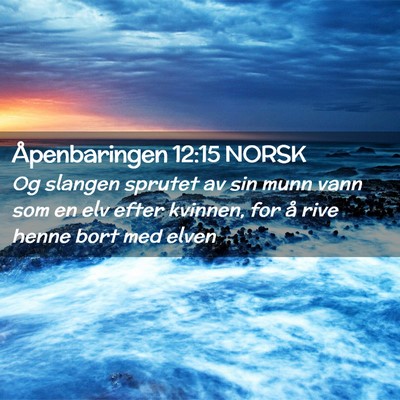 Picture 02 - Åpenbaringen 12:15 NORSK - Og slangen sprutet av sin munn vann som en elv - Bible Verse Picture