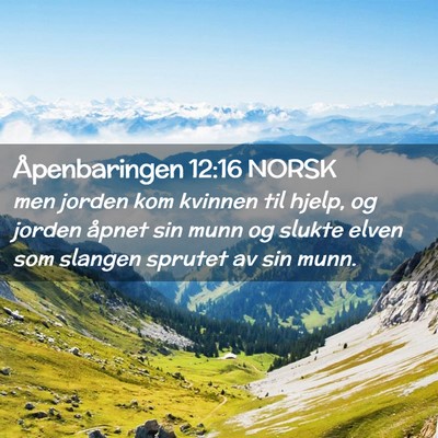 Picture 02 - Åpenbaringen 12:16 NORSK - men jorden kom kvinnen til hjelp, og jorden - Bible Verse Picture