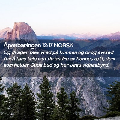 Picture 02 - Åpenbaringen 12:17 NORSK - Og dragen blev vred på kvinnen og drog avsted - Bible Verse Picture