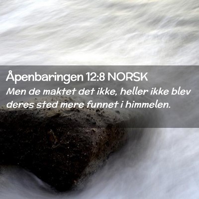 Picture 02 - Åpenbaringen 12:8 NORSK - Men de maktet det ikke, heller ikke blev deres - Bible Verse Picture