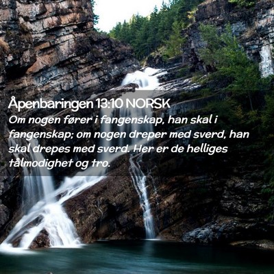 Picture 02 - Åpenbaringen 13:10 NORSK - Om nogen fører i fangenskap, han skal i - Bible Verse Picture